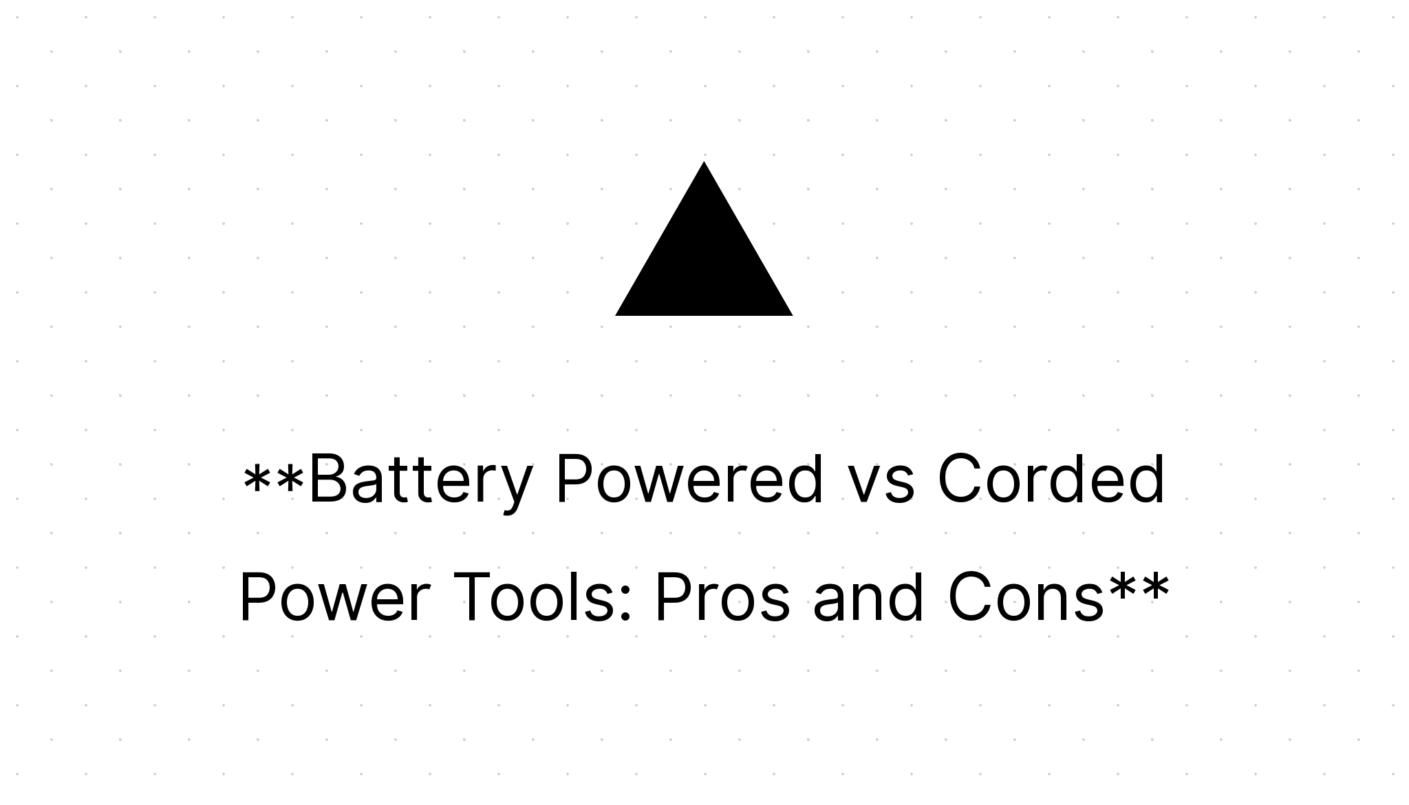 Battery Powered vs Corded Power Tools Pros and Cons Home Power Tools